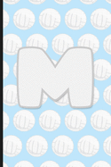 M: Vollyball Monogram Initial Letter M Notebook - 6" x 9" - 120 pages, Wide Ruled- Sports, Athlete, School Notebook