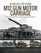 M12 Gun Motor Carriage: Rare Photographs from Wartime Archives