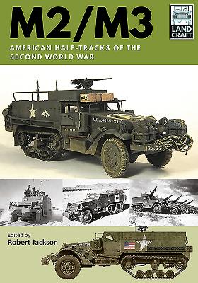 M2/M3: American Half-tracks of the Second World War - Jackson, Robert