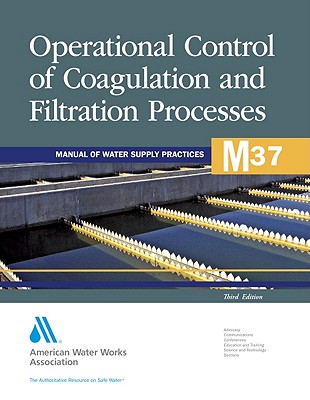 M37 Operational Control of Coagulation and Filtration Processes - Association, American Water Works