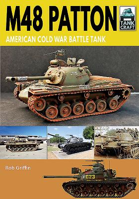 M48 Patton: American Post-war Main Battle Tank - Griffin, Robert