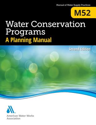 M52 Water Conservation Programs - A Planning Manual, Second Edition - Awwa