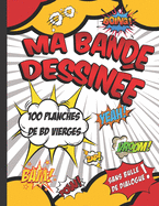 Ma bande dessin?e - 100 planches de BD vierges: sans bulle de dialogue