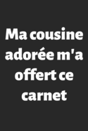 Ma cousine ador?e m'a offert ce carnet: Carnet de Notes - Lignes, Marge et Ent?te - 100 pages - Format A5