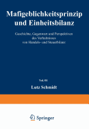 Ma?geblichkeitsprinzip Und Einheitsbilanz: Geschichte, Gegenwart Und Perspektiven Des Verh?ltnisses Von Handels- Und Steuerbilanz