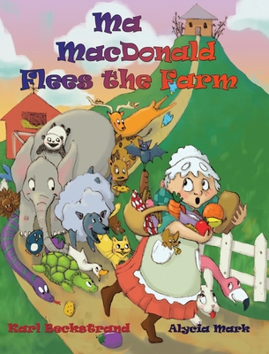 Ma MacDonald Flees the Farm: It's Not a Pretty Picture . . . Book - Beckstrand, Karl, and Mark, Alycia (Illustrator)