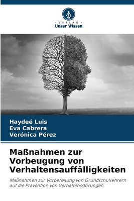 Ma?nahmen zur Vorbeugung von Verhaltensauff?lligkeiten - Luis, Hayde?, and Cabrera, Eva, and P?rez, Ver?nica