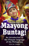 Maayong Buntag!: An Introduction to the Visayan Language of the Philippines