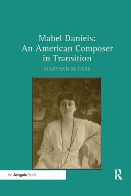 Mabel Daniels: An American Composer in Transition - McCabe, Maryann