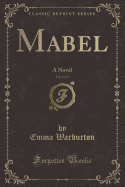 Mabel, Vol. 2 of 3: A Novel (Classic Reprint)