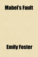 Mabel's Fault - Foster, Emily