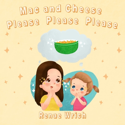 Mac and Cheese, Please, Please, Please - Wrich, Renae