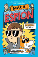 Mac B. Espion: N? 1 - Mission Secr?te