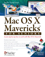 Mac OS X Mavericks for Seniors: Learn Step by Step How to Work with Mac OS X Mavericks
