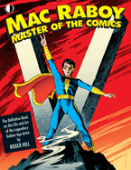 Mac Raboy: Master of the Comics: The Definitive Book of the Life and Art of the Legendary Golden Age Artist
