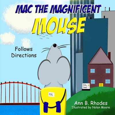 Mac the Magnificent Mouse: Follows Directions - Rhodes, Ann B