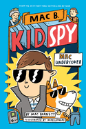 Mac Undercover (Mac B., Kid Spy #1): Volume 1