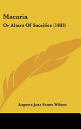 Macaria: Or Altars Of Sacrifice (1883) - Wilson, Augusta Jane Evans