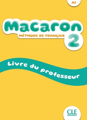 Macaron 2: Niveau A1 - Livre du professeur - Hernandez, M. Viera, and Cabrera, Adrian, and Felix, E. Ruiz