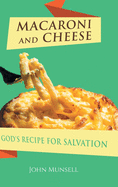 Macaroni and Cheese: God's Recipe for Salvation