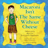 Macaroni Isn't The Same Without Cheese: Danny's story about his Eosinophilic Esophagitis