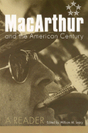 MacArthur and the American Century: A Reader - Leary, William M (Editor)