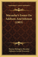 Macaulay's Essays On Addison And Johnson (1903)