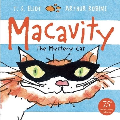 Macavity: The Mystery Cat - Eliot, T. S.