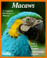 Macaws: Everything about Purchase, Management, Housing, Feeding, Health Care, and Breeding