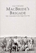 MacBride's Brigade: Irish Commandos in the Anglo-Boer War - McCracken, Donal