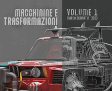 Macchinine e Trasformazioni - Volume 1 - Vehicle rendering: by Marco Demartin