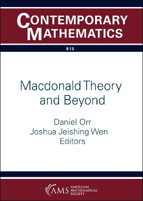 MacDonald Theory and Beyond: Ams Special Session on MacDonald Theory and Beyond: Combinatorics, Geometry, and Integrable Systems, Virtual, March 19-20, 2022 - Orr, Daniel, and Wen, Joshua Jeishing