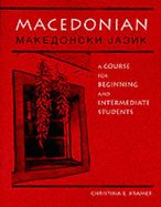 Macedonian: A Course for Beginning and Intermediate Students = [Makedonski Jazik] - Kramer, Christina Elizabeth