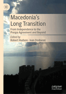 Macedonia's Long Transition: From Independence to the Prespa Agreement and Beyond