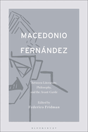 Macedonio Fernndez: Between Literature, Philosophy, and the Avant-Garde