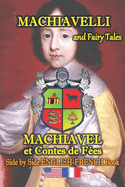 Machiavelli and Fairy Tales/ Machiavel et Contes de Fe?s, Side by Side English-French Book