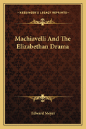 Machiavelli and the Elizabethan Drama