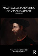 Machiavelli, Marketing and Management: Revisited