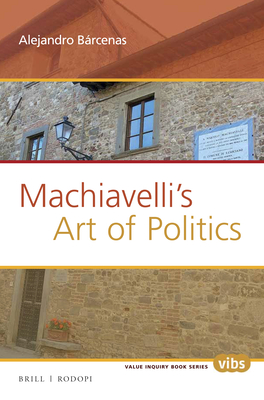 Machiavelli's Art of Politics - Barcenas, Alejandro