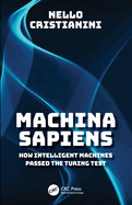 Machina Sapiens: How Intelligent Machines Passed the Turing Test
