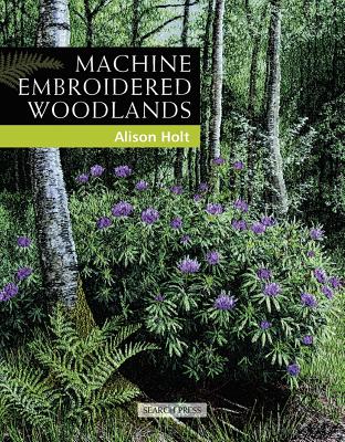 Machine Embroidered Woodlands - Holt, Alison
