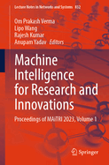 Machine Intelligence for Research and Innovations: Proceedings of MAiTRI 2023, Volume 1