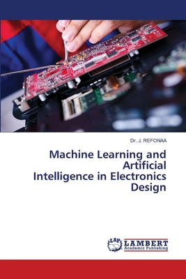 Machine Learning and Artificial Intelligence in Electronics Design - Refonaa, J, Dr.