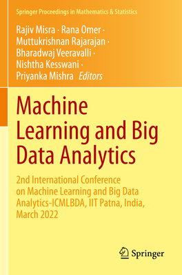 Machine Learning and Big Data Analytics: 2nd International Conference on Machine Learning and Big Data Analytics-ICMLBDA, IIT Patna, India, March 2022 - Misra, Rajiv (Editor), and Omer, Rana (Editor), and Rajarajan, Muttukrishnan (Editor)