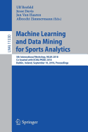 Machine Learning and Data Mining for Sports Analytics: 5th International Workshop, Mlsa 2018, Co-Located with Ecml/Pkdd 2018, Dublin, Ireland, September 10, 2018, Proceedings