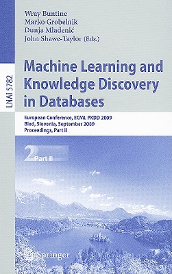Machine Learning and Knowledge Discovery in Databases: European Conference, ECML PKDD 2009, Bled, Slovenia, September 7-11, 2009, Proceedings, Part II - Buntine, Wray (Editor), and Grobelnik, Marko (Editor), and Mladenic, Dunja (Editor)