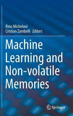 Machine Learning and Non-volatile Memories - Micheloni, Rino (Editor), and Zambelli, Cristian (Editor)