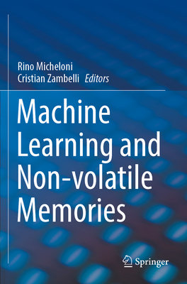 Machine Learning and Non-volatile Memories - Micheloni, Rino (Editor), and Zambelli, Cristian (Editor)