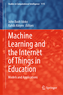 Machine learning and the Internet of Things in Education: Models and Applications