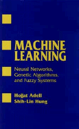 Machine Learning: Approaches from Neural Networks, Genetic Algorithms, and Fuzzy Systems